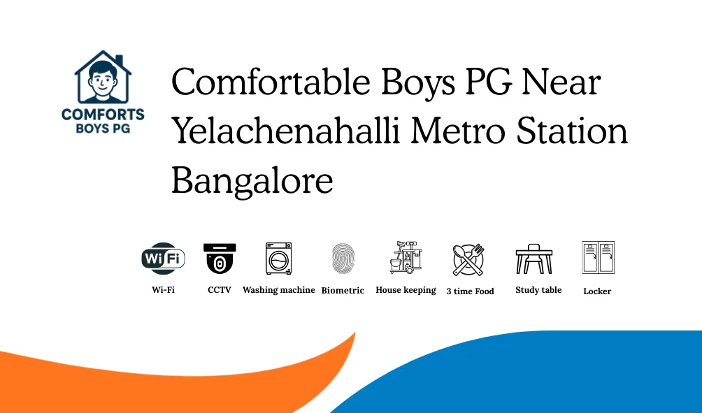 Comfort Boys PG near Yelachenahalli Metro Station Bangalore affordable boys accommodation